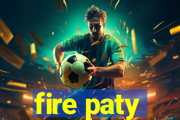 fire paty